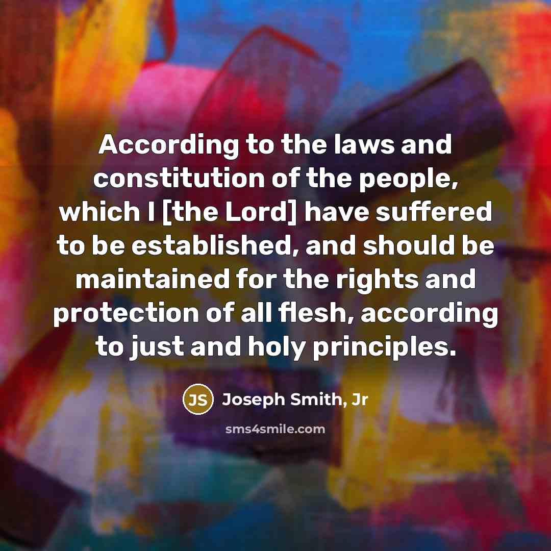 “According to the laws and constitution of the people, which…” quote by Joseph Smith, Jr