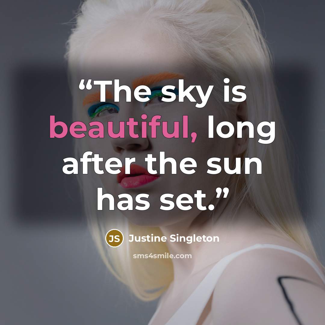 “The sky is beautiful, long after the sun has set.” quote by Justine Singleton