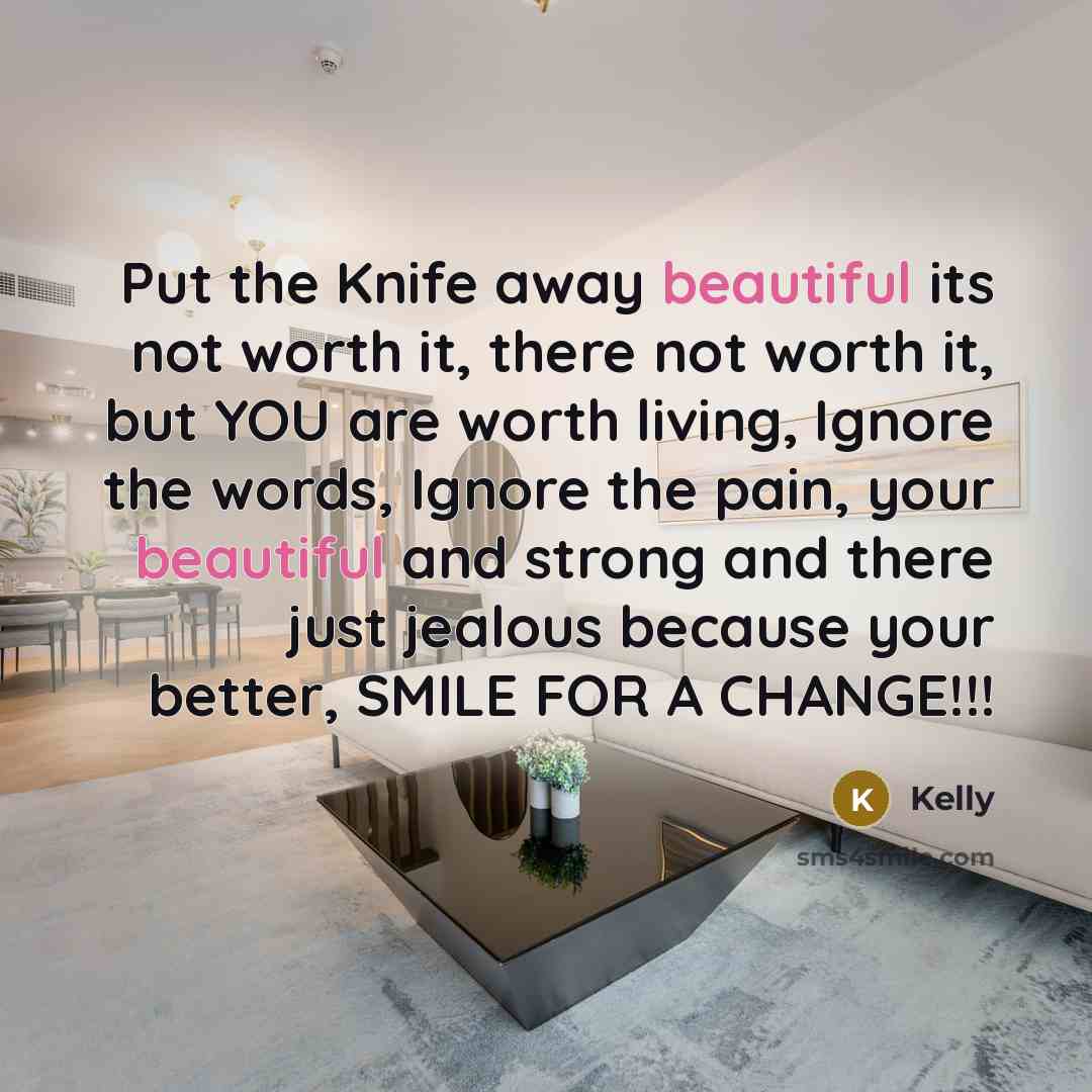 “Put the Knife away beautiful its not worth it, there…” quote by Kelly