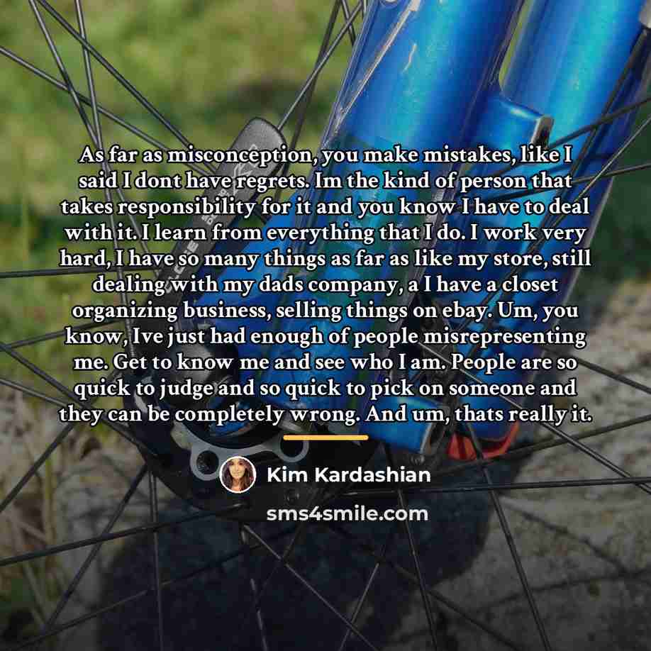 “As far as misconception, you make mistakes, like I said…” quote by Kim Kardashian