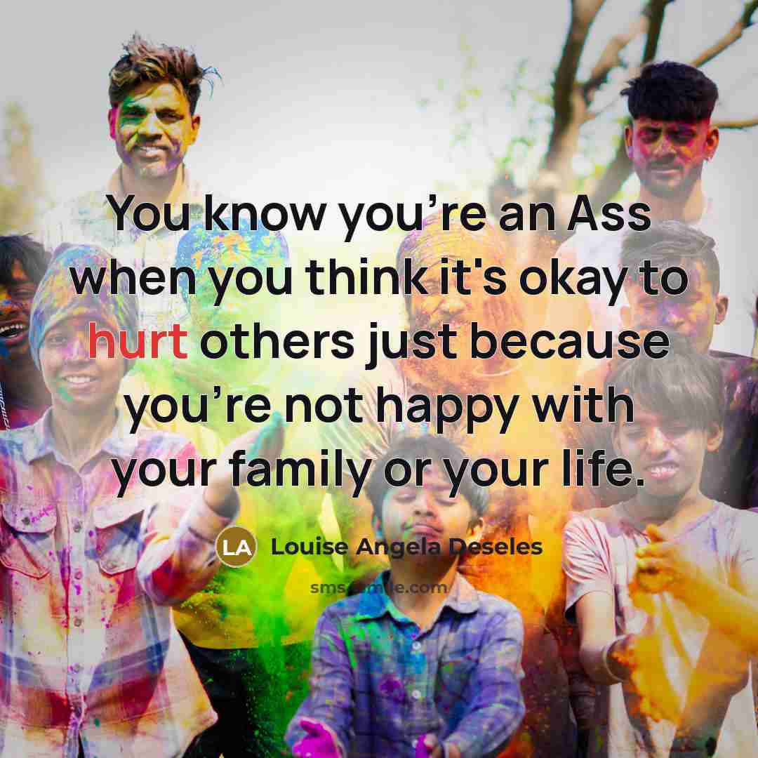 “You know you're an Ass when you think it's okay…” quote by Louise Angela Deseles