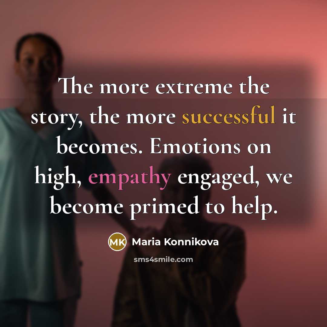 “The more extreme the story, the more successful it becomes.…” quote by Maria Konnikova