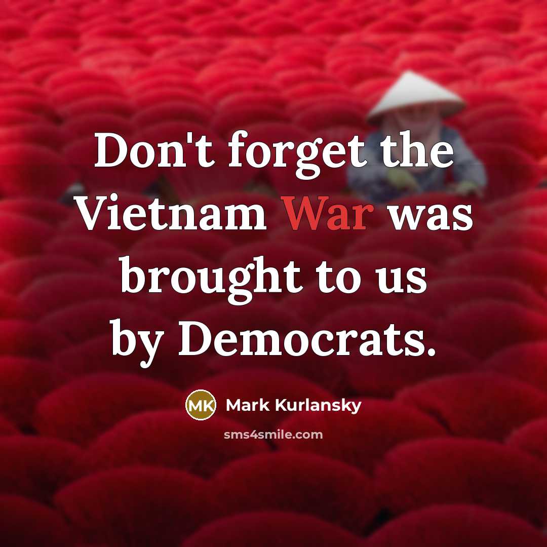“Don't forget the Vietnam War was brought to us by…” quote by Mark Kurlansky