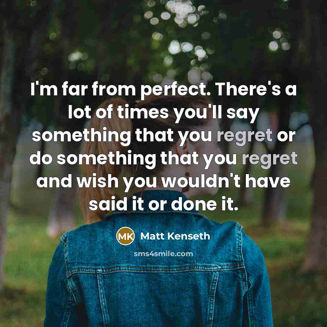 “I'm far from perfect. There's a lot of times you'll…” quote by Matt Kenseth