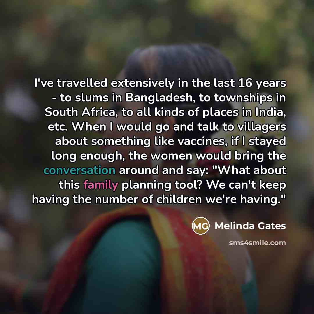 “I've travelled extensively in the last 16 years - to…” quote by Melinda Gates