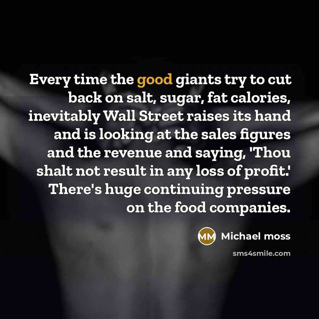 “Every time the good giants try to cut back on…” quote by Michael Moss