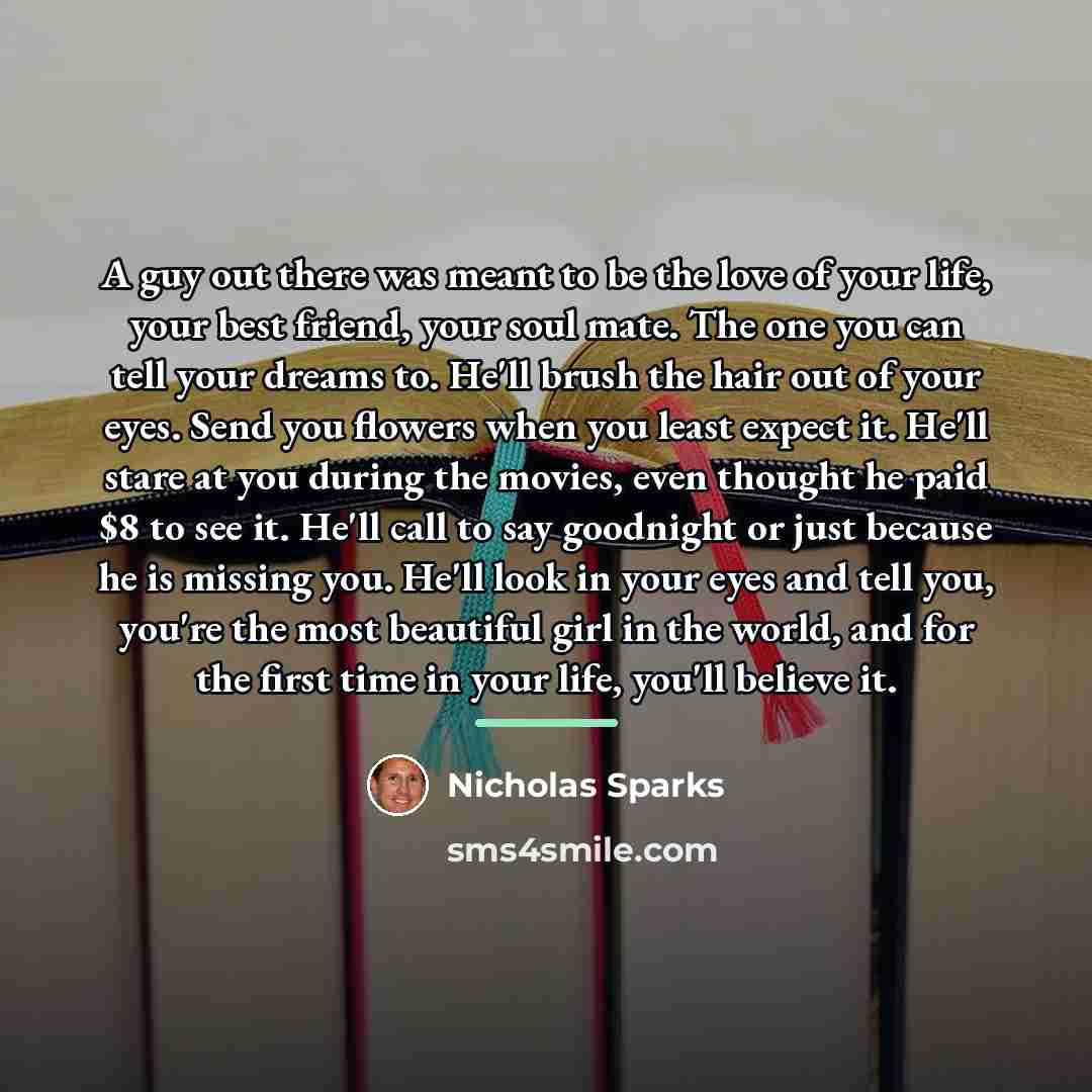 “A guy out there was meant to be the love…” quote by Nicholas Sparks