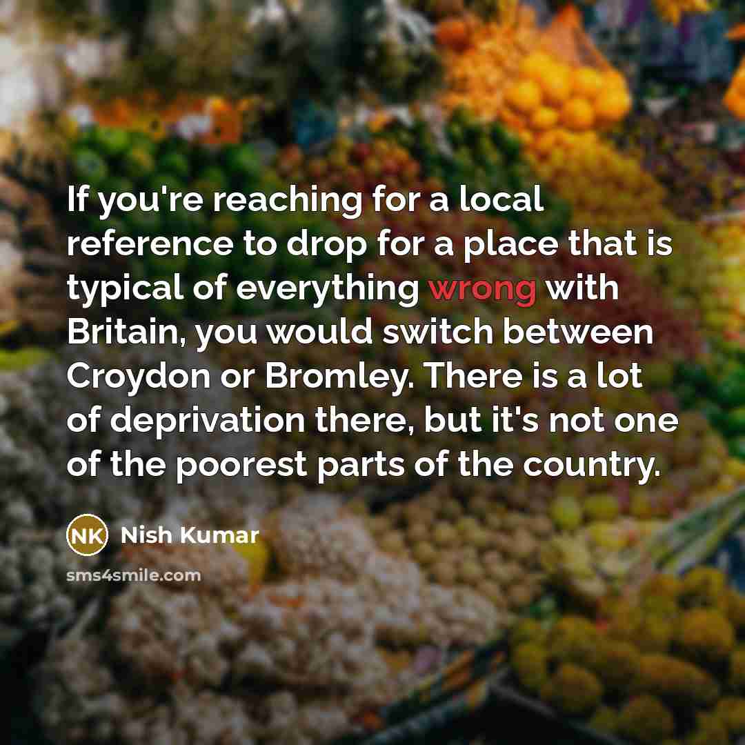 “If you're reaching for a local reference to drop for…” quote by Nish Kumar
