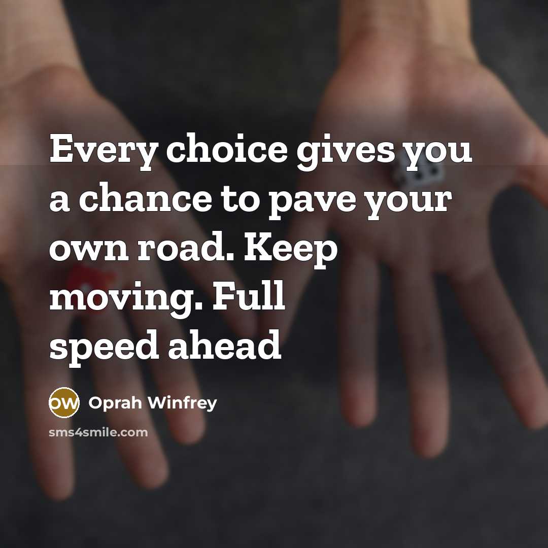 “Every choice gives you a chance to pave your own…” quote by Oprah Winfrey