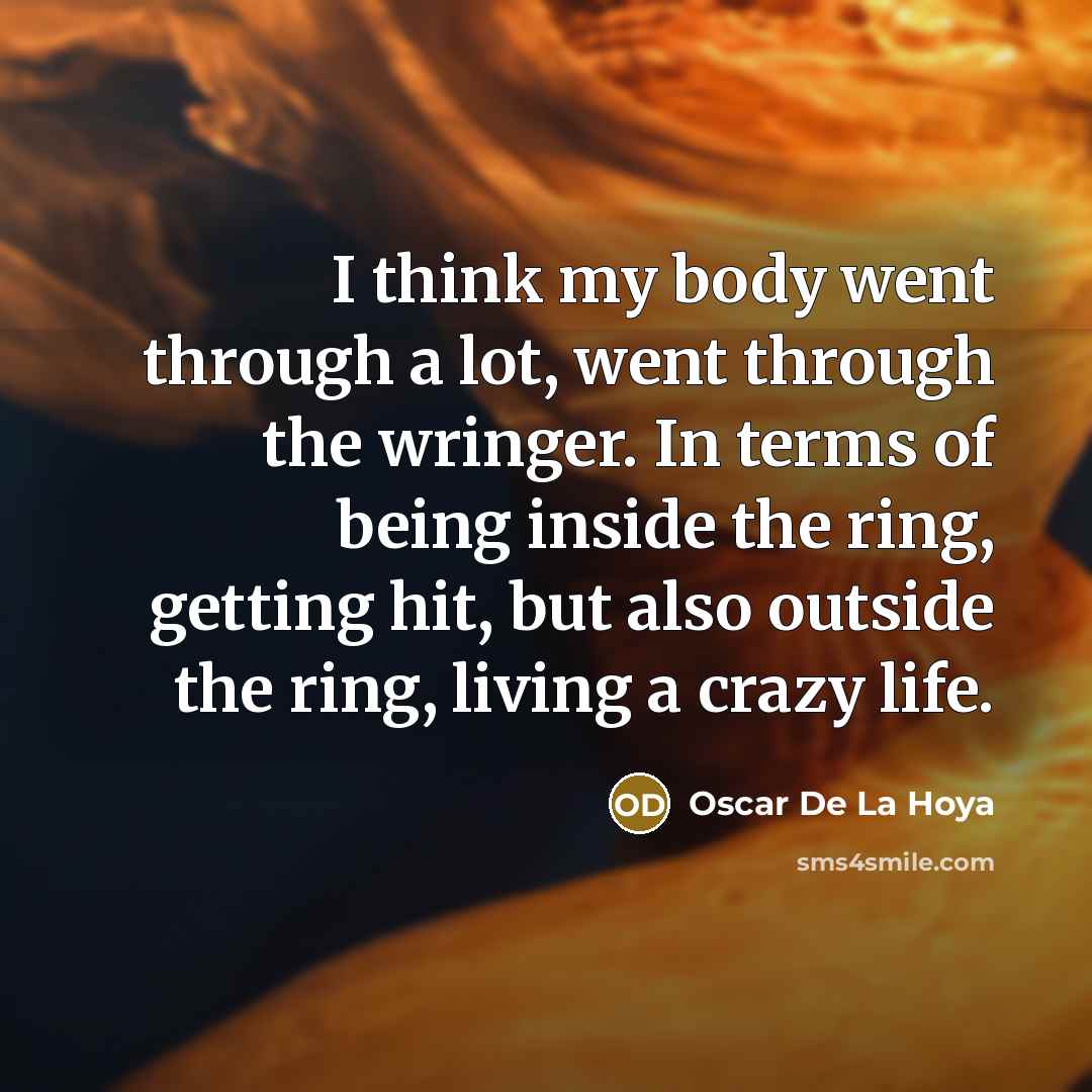 “I think my body went through a lot, went through…” quote by Oscar De La Hoya