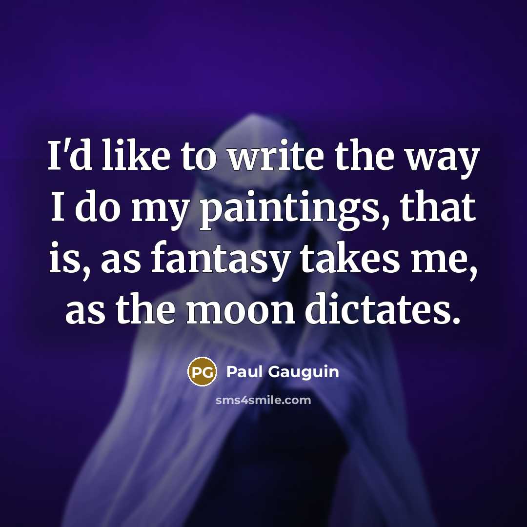 “I'd like to write the way I do my paintings,…” quote by Paul Gauguin