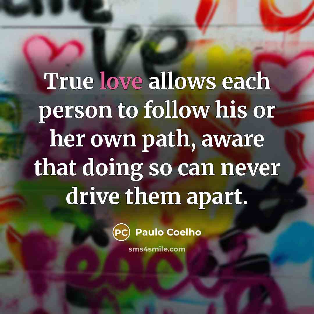 “True love allows each person to follow his or her…” quote by Paulo Coelho