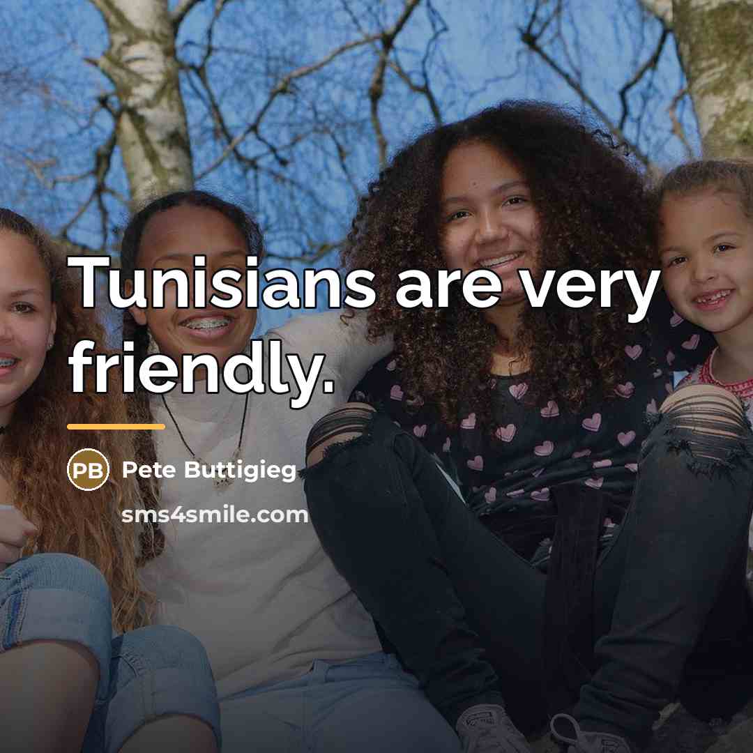 “Tunisians are very friendly.…” quote by Pete Buttigieg