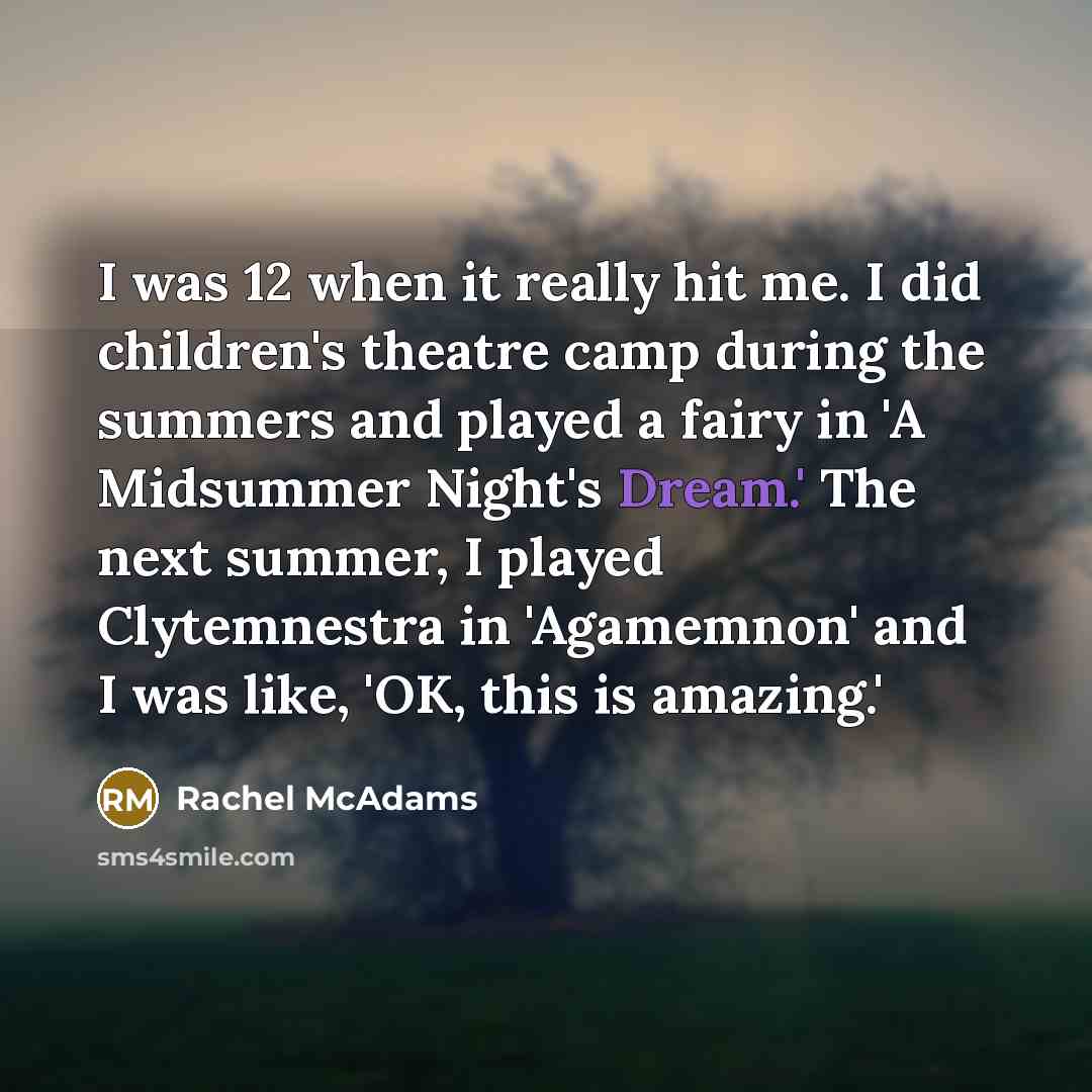 “I was 12 when it really hit me. I did…” quote by Rachel McAdams