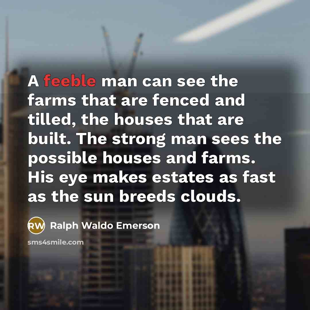 “A feeble man can see the farms that are fenced…” quote by Ralph Waldo Emerson