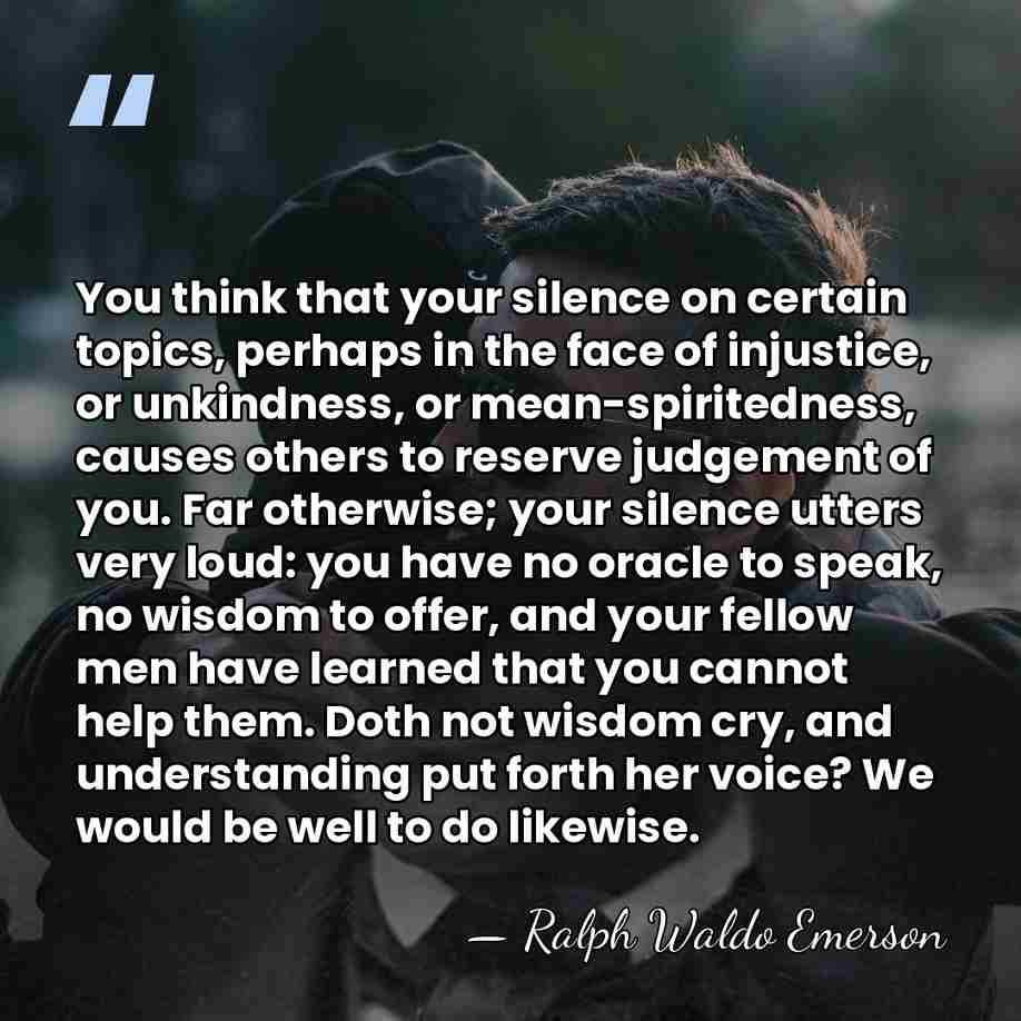 You think that your silence on certain topics, perhaps in the face&hellip; - Ralph Waldo Emerson