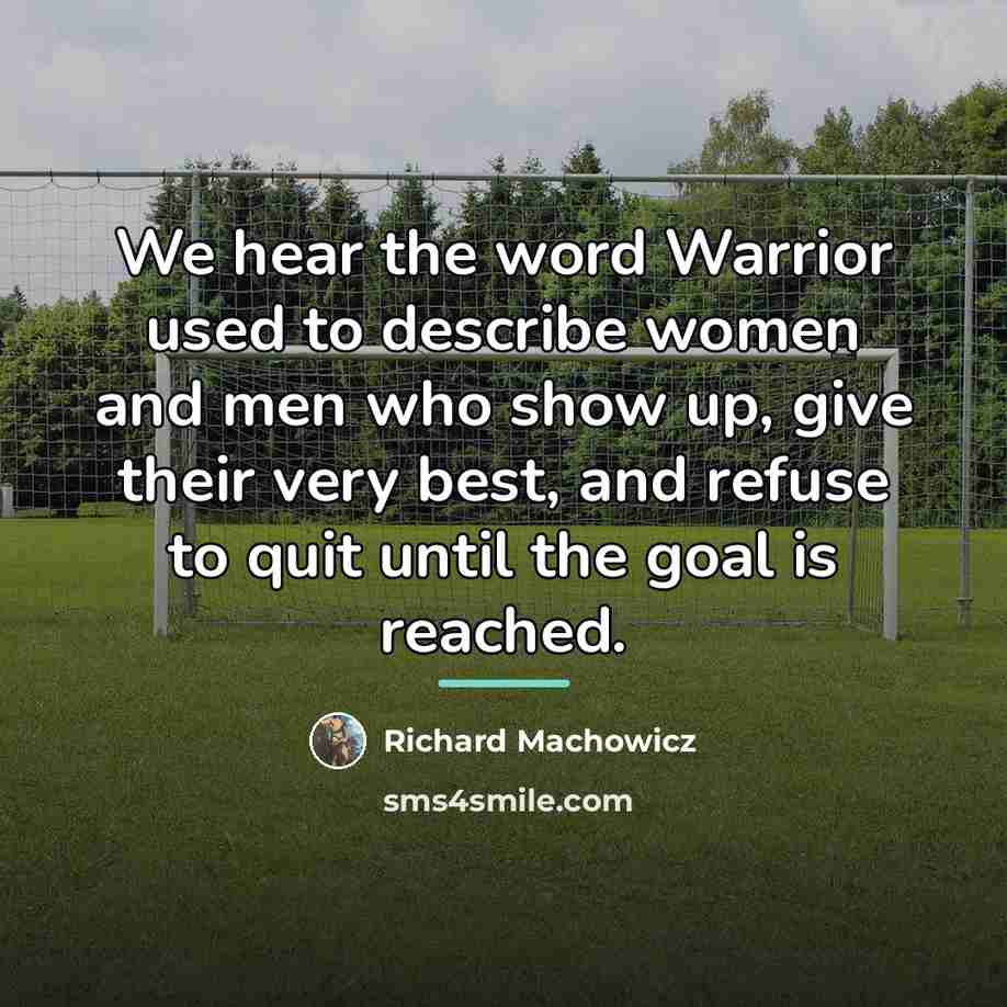 “We hear the word Warrior used to describe women and…” quote by Richard Machowicz