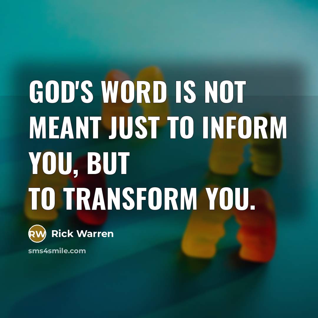 “God's Word is not meant just to inform you, but…” quote by Rick Warren