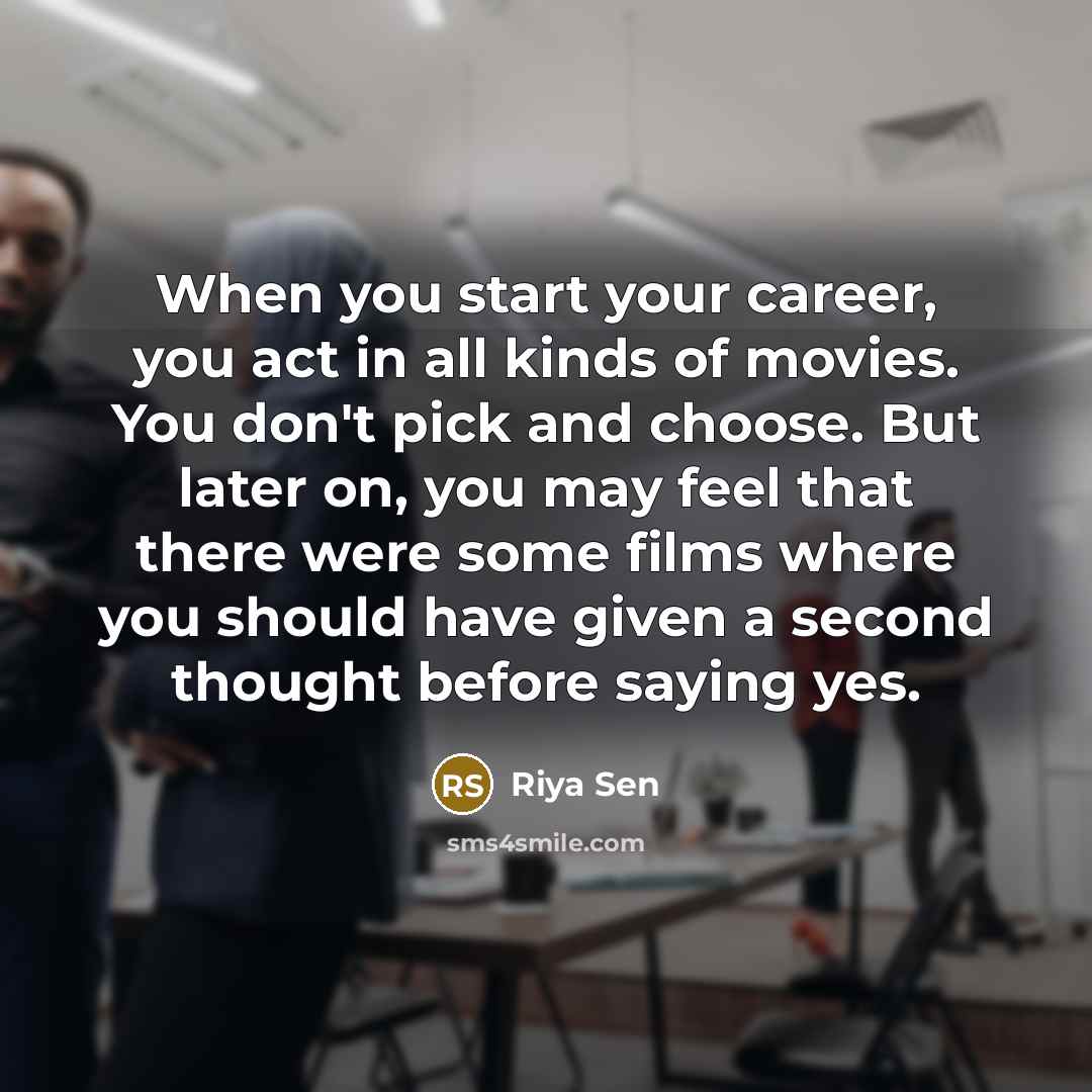“When you start your career, you act in all kinds…” quote by Riya Sen