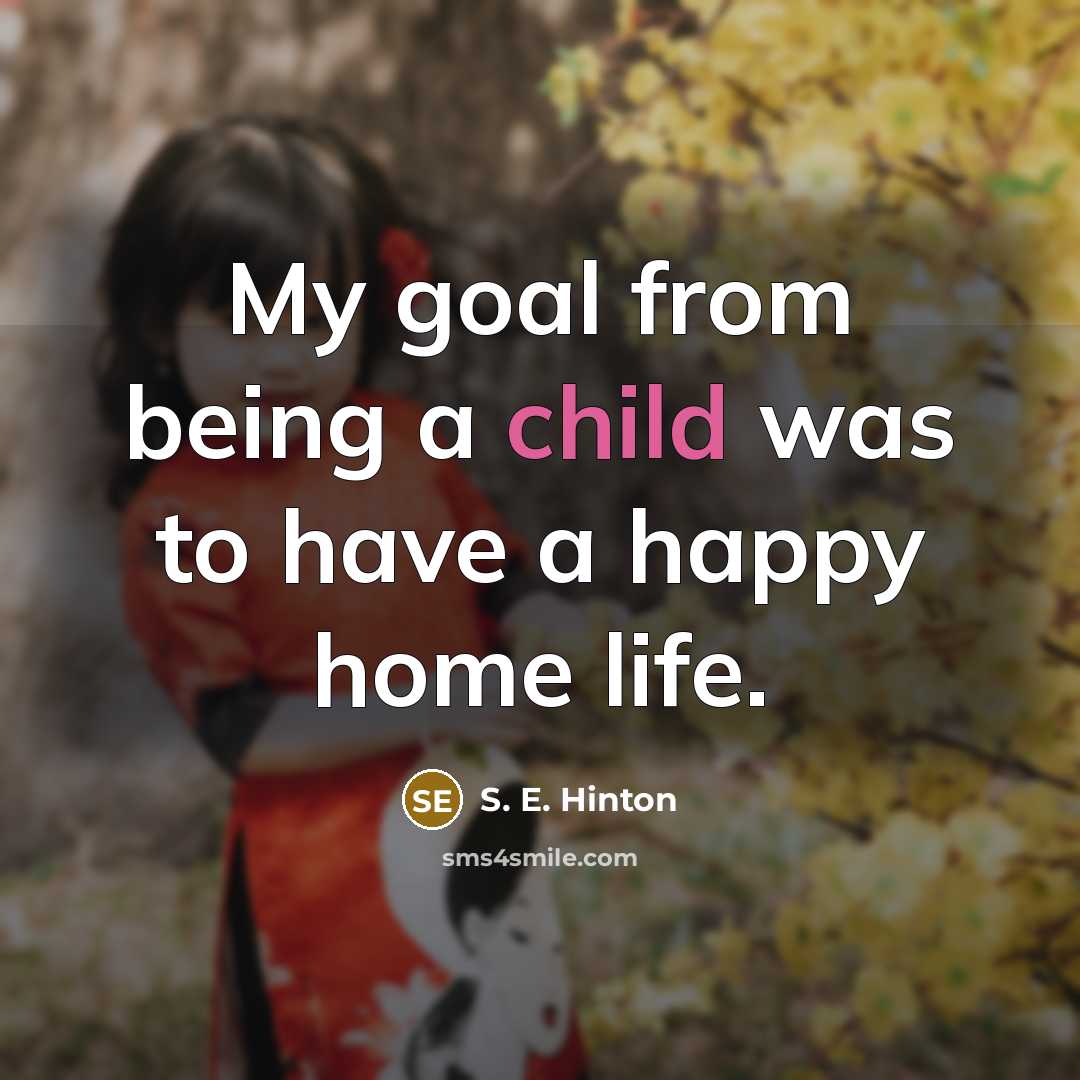 “My goal from being a child was to have a…” quote by S. E. Hinton