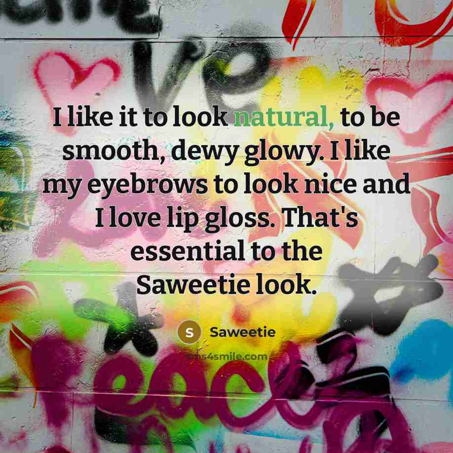“I like it to look natural, to be smooth, dewy…” quote by Saweetie
