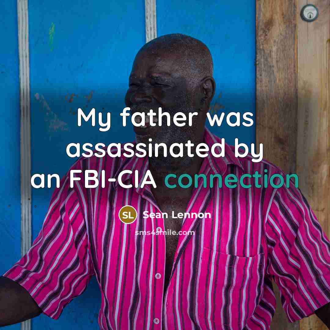 “My father was assassinated by an FBI-CIA connection…” quote by Sean Lennon