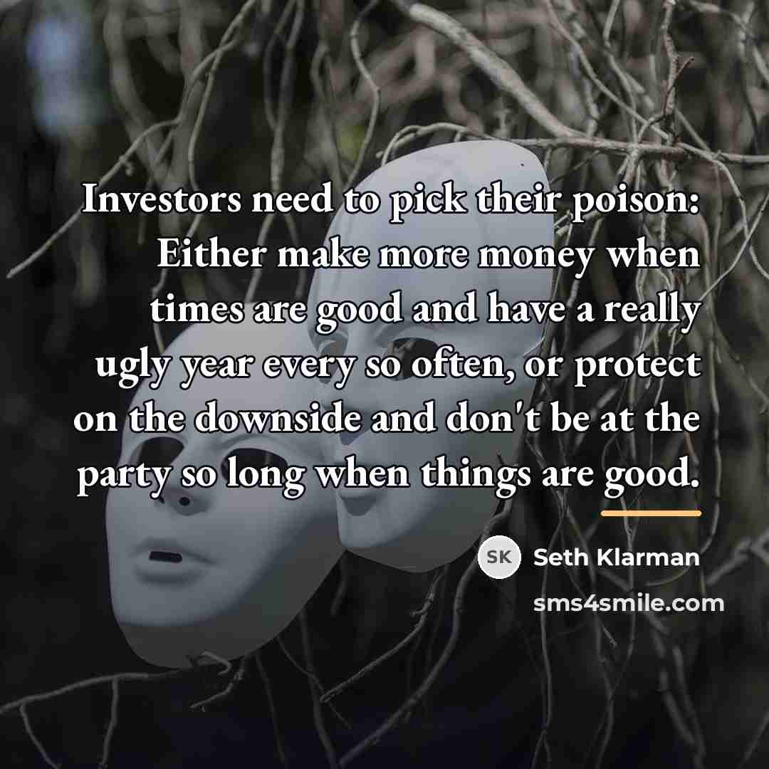“Investors need to pick their poison: Either make more money…” quote by Seth Klarman
