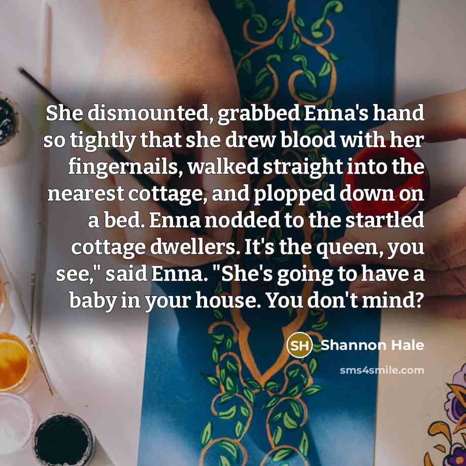 “She dismounted, grabbed Enna's hand so tightly that she drew…” quote by Shannon Hale