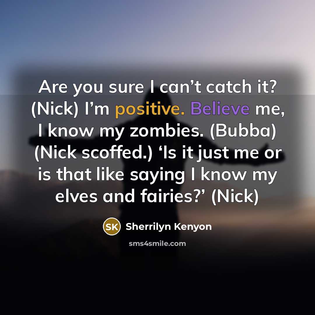 “Are you sure I can’t catch it? (Nick) I’m positive.…” quote by Sherrilyn Kenyon