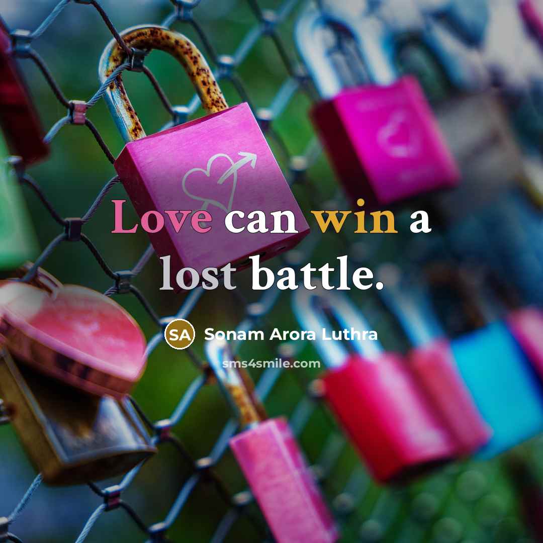 “Love can win a lost battle.” quote by Sonam Arora Luthra