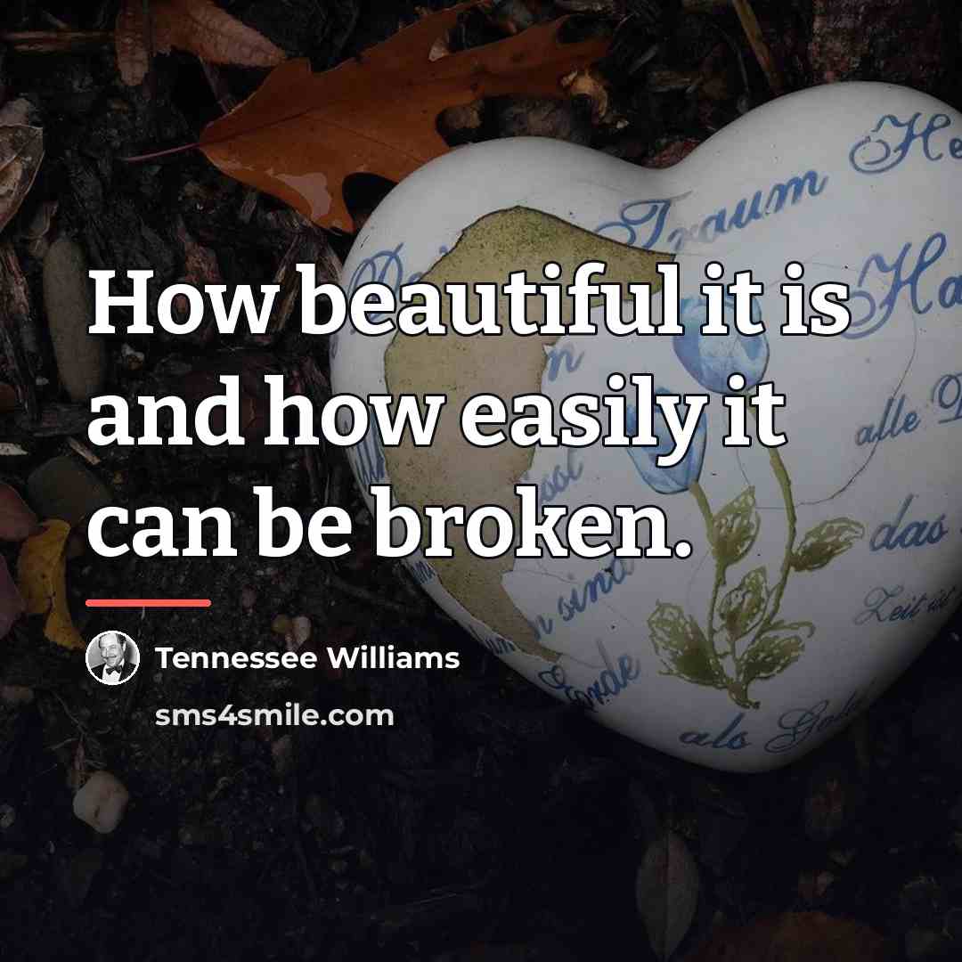 “How beautiful it is and how easily it can be…” quote by Tennessee Williams