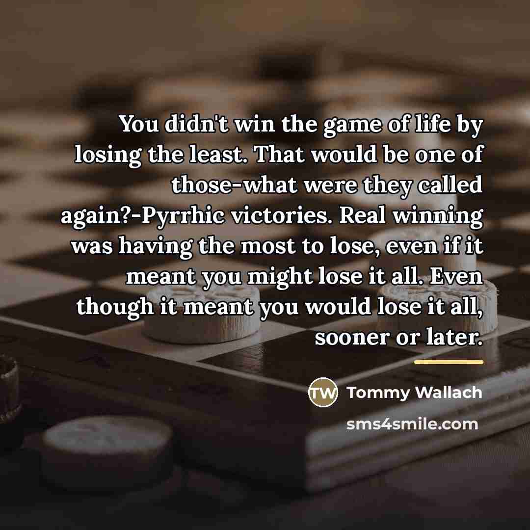 “You didn't win the game of life by losing the…” quote by Tommy Wallach