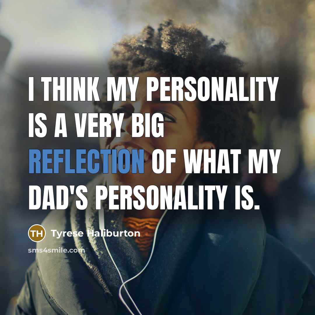 “I think my personality is a very big reflection of…” quote by Tyrese Haliburton