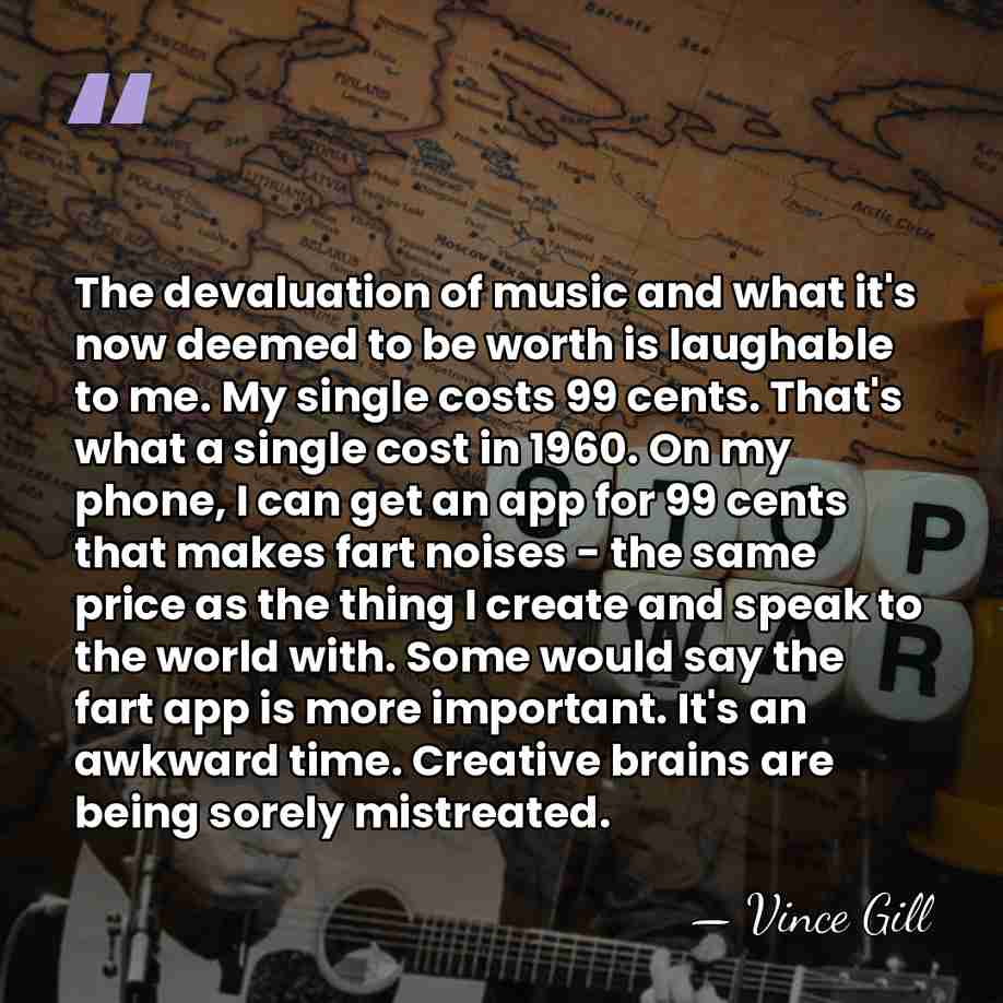 The devaluation of music and what it's now deemed to be worth&hellip; - Vince Gill