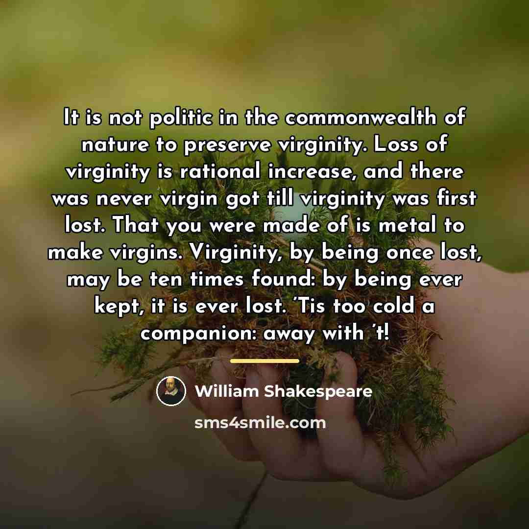 “It is not politic in the commonwealth of nature to…” quote by William Shakespeare