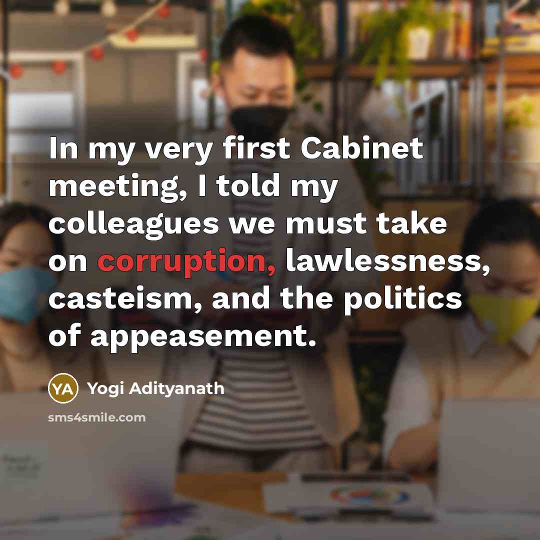 “In my very first Cabinet meeting, I told my colleagues…” quote by Yogi Adityanath