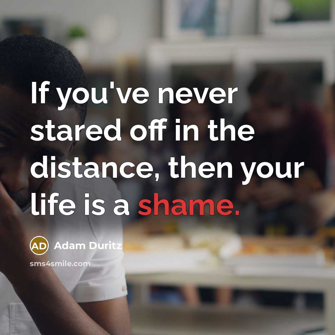 “If you've never stared off in the distance, then your…” quote by Adam Duritz
