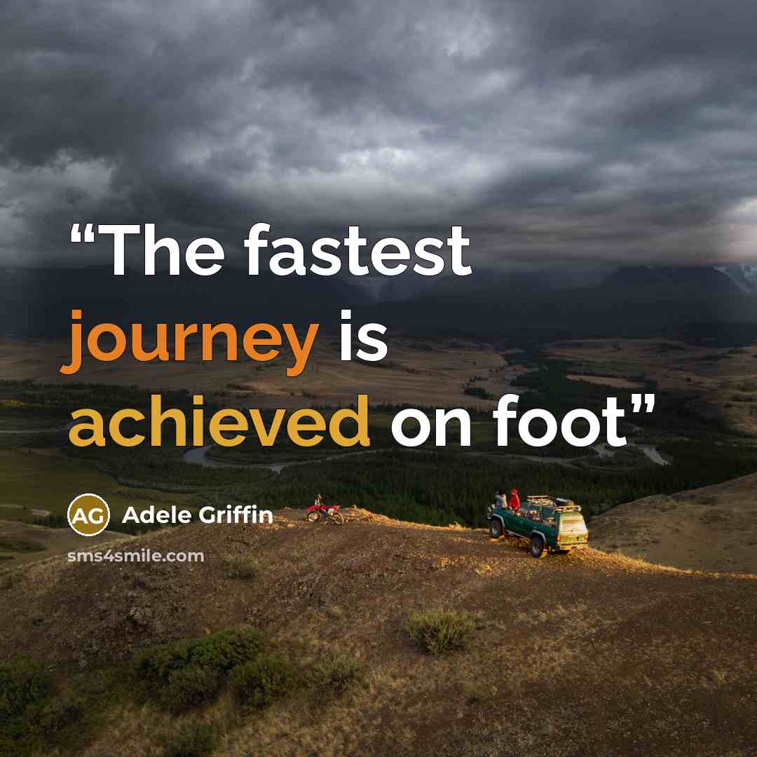 “The fastest journey is achieved on foot” quote by Adele Griffin