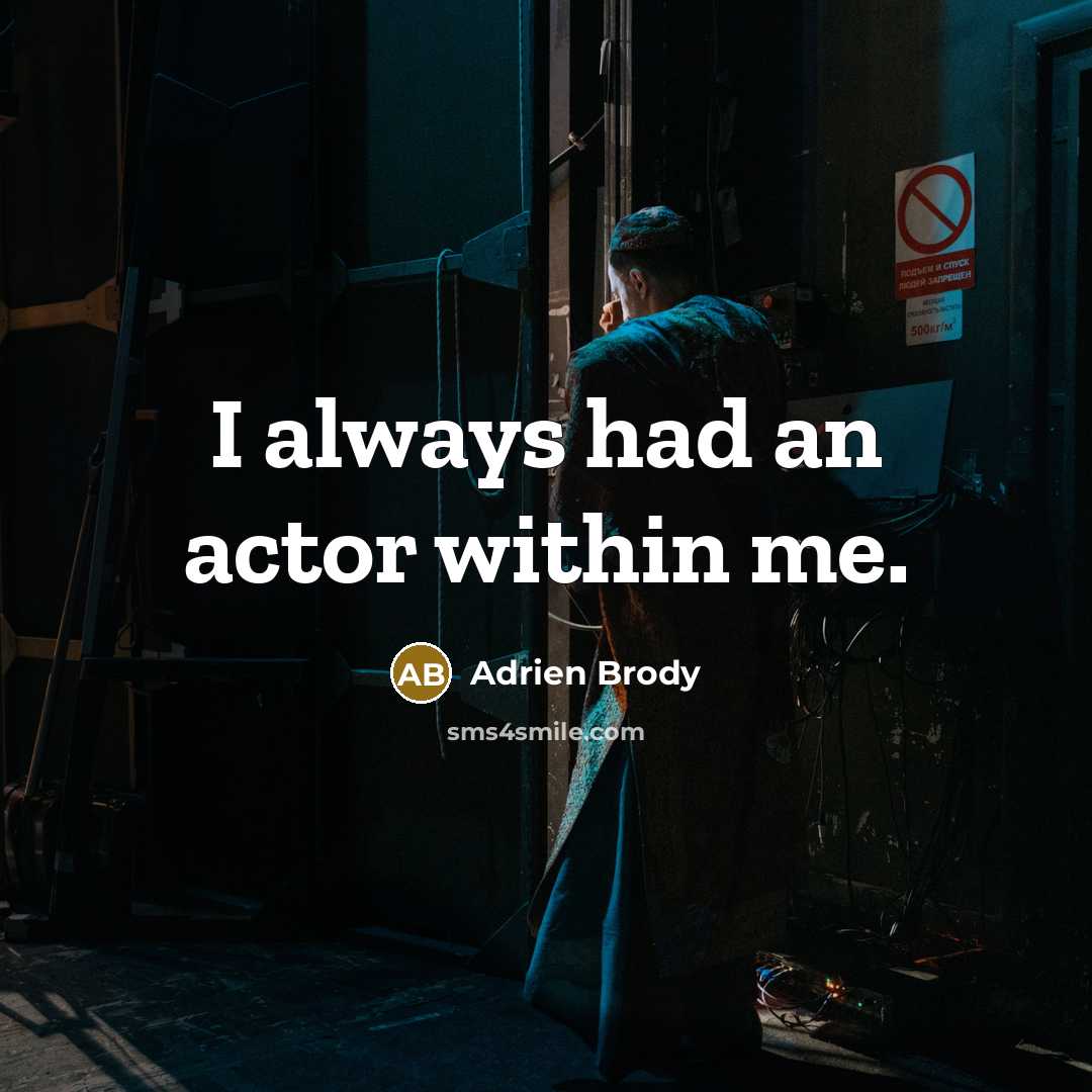 “I always had an actor within me.…” quote by Adrien Brody