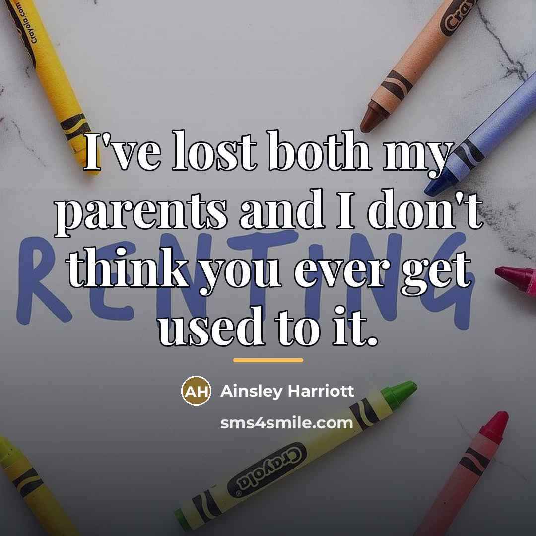 “I've lost both my parents and I don't think you…” quote by Ainsley Harriott