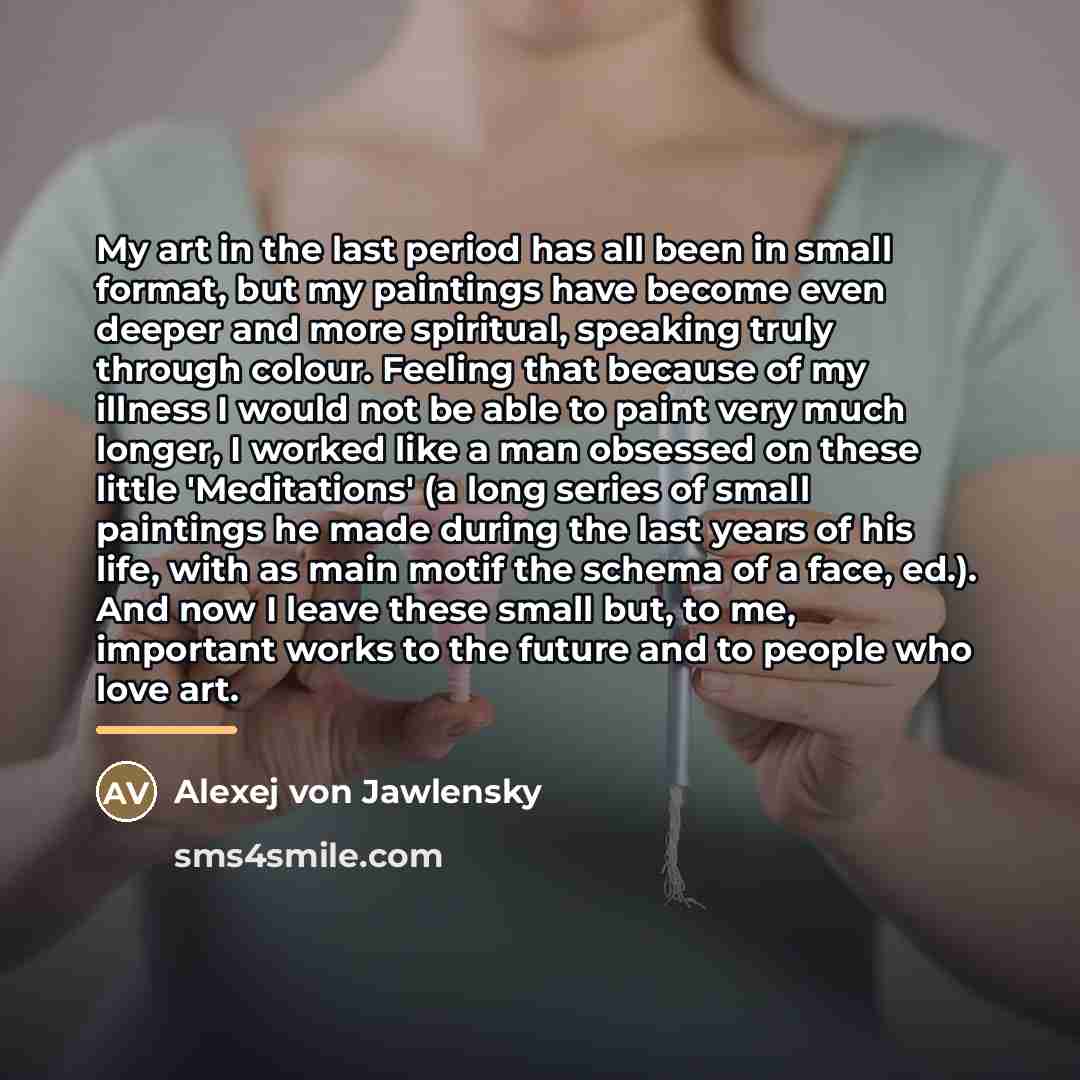 “My art in the last period has all been in…” quote by Alexej von Jawlensky