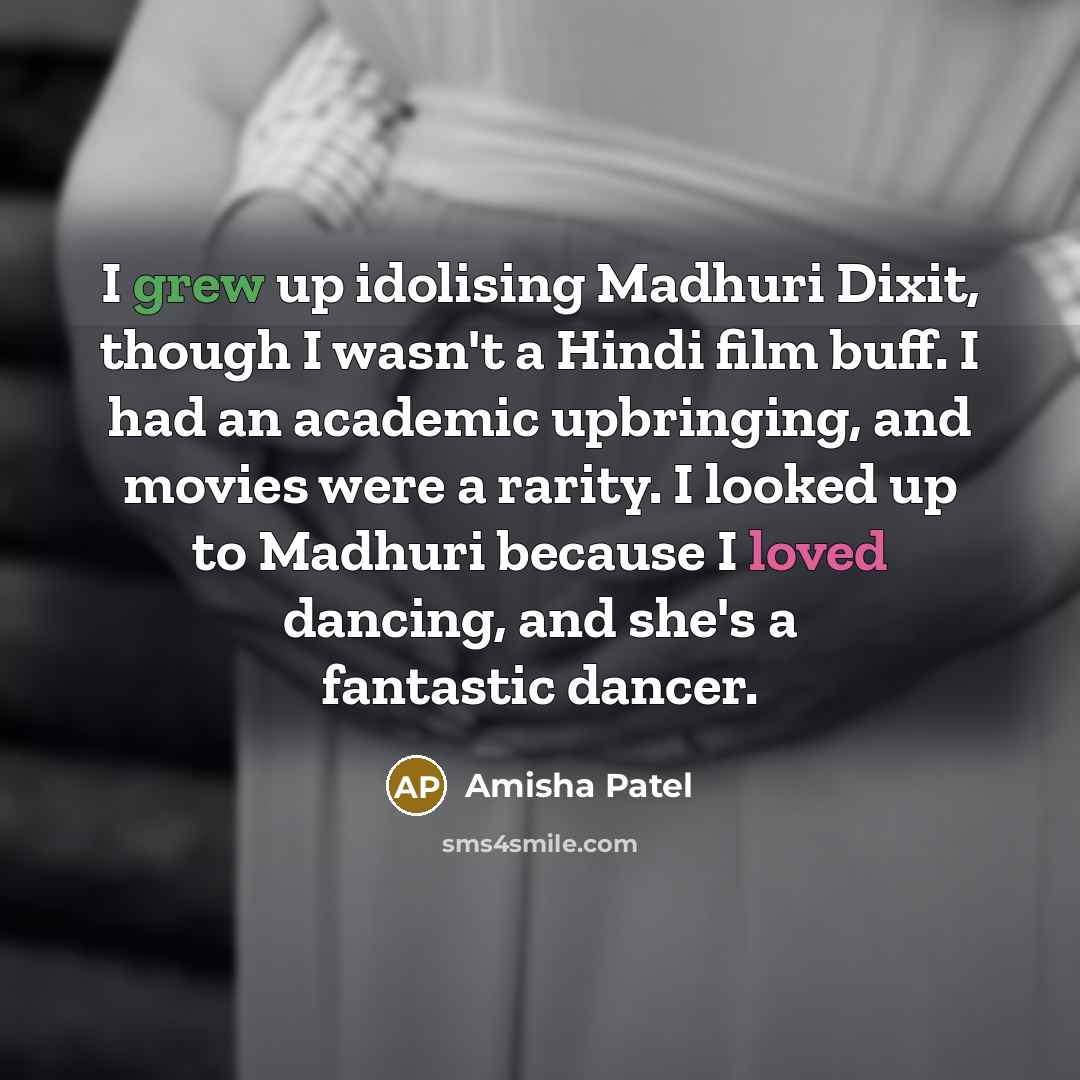 “I grew up idolising Madhuri Dixit, though I wasn't a…” quote by Amisha Patel