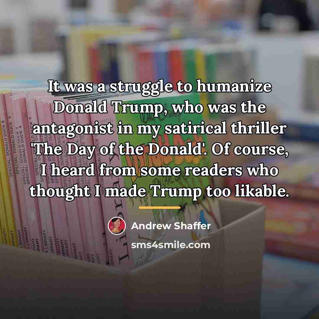 “It was a struggle to humanize Donald Trump, who was…” quote by Andrew Shaffer
