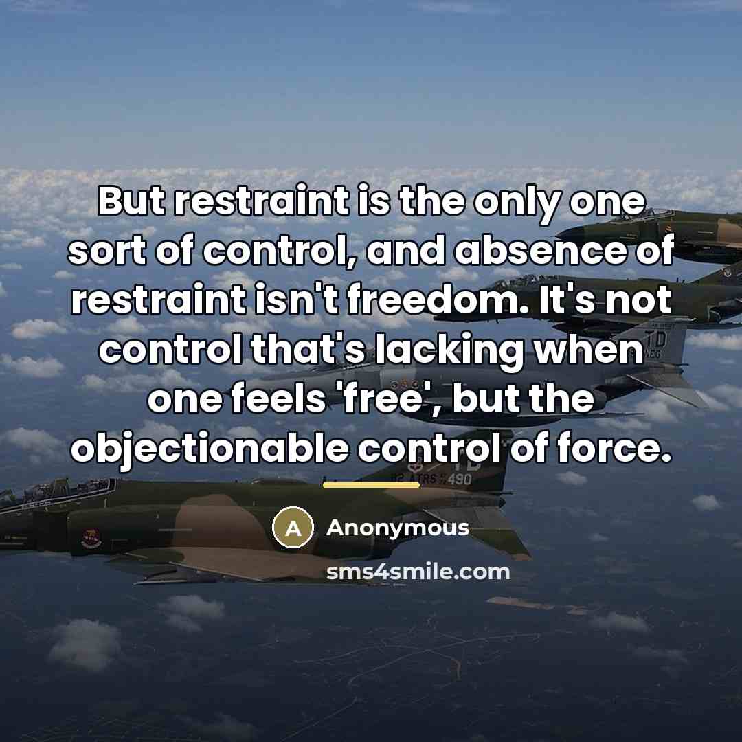“But restraint is the only one sort of control, and…” quote by Anonymous
