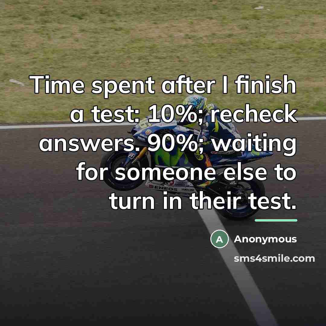 “Time spent after I finish a test: 10%; recheck answers.…” quote by Anonymous