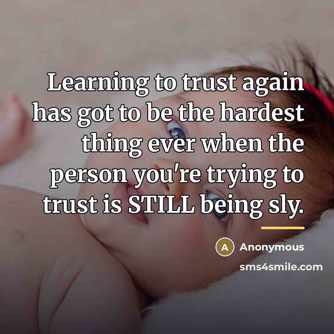 “Learning to trust again has got to be the hardest…” quote by Anonymous