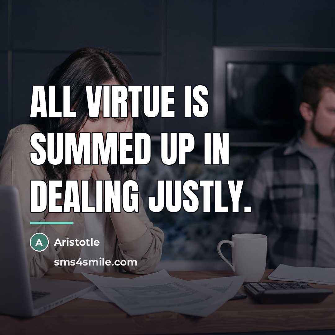 “All virtue is summed up in dealing justly.…” quote by Aristotle
