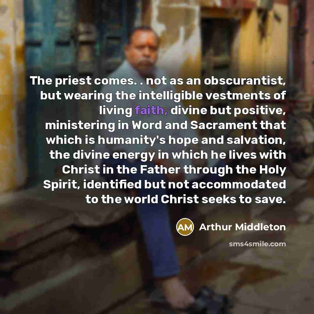 “The priest comes. . not as an obscurantist, but wearing…” quote by Arthur Middleton