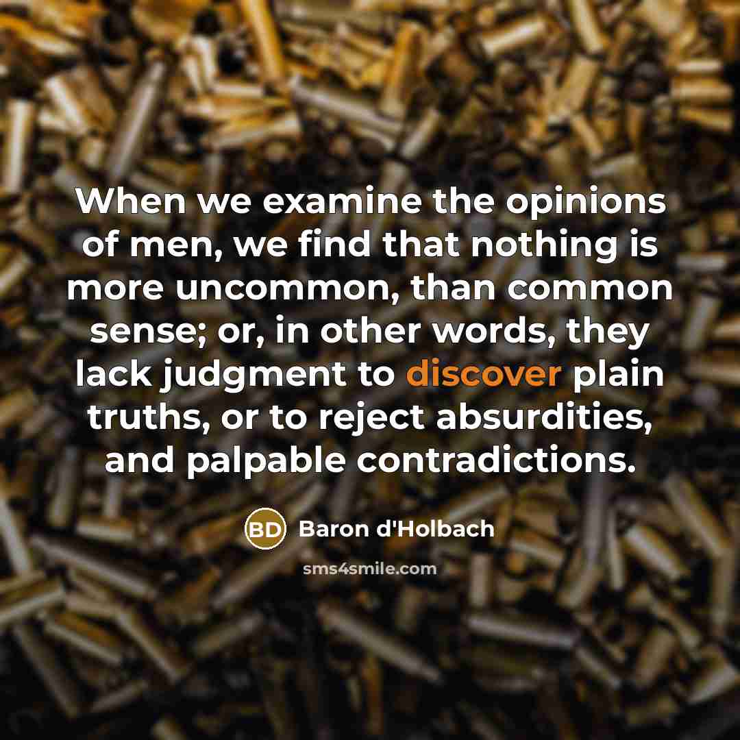 “When we examine the opinions of men, we find that…” quote by Baron d'Holbach