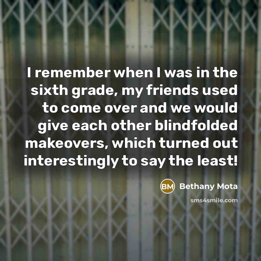 “I remember when I was in the sixth grade, my…” quote by Bethany Mota